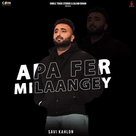 Savi Kahlon – Apa Fer Milaange Lyrics .